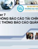 Hệ thống thông tin kế toán - Chương 7 Hệ thống báo cáo tài chính và hệ thống báo cáo quản trị