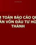 KIỂM TOÁN BÁO CÁO QUYẾT TOÁN VỐN ĐẦU TƯ HOÀN THÀNH