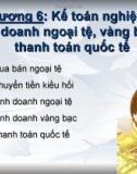 Chương 6: Kế toán nghiệp vụ, kinh doanh ngoại tệ