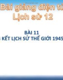 Bài giảng Lịch sử 12 bài 11: Tổng kết lịch sử thế giới hiện đại từ năm 1945 đến năm 2000