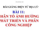 Bài giảng Địa lý 9 bài 11: Các nhân tố ảnh hưởng đến sự phát triển và phân bố công nghiệp