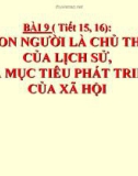 Bài giảng GDCD 10 bài 9: Con người là chủ thể của lịch sử và là mục tiêu phát triển của xã hội