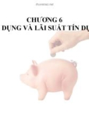 CHƯƠNG 6 TÍN DỤNG VÀ LÃI SUẤT TÍN DỤNG