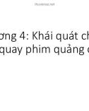 Bài giảng Chương 4: Khái quát chung về quay phim quảng cáo