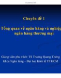 Bài giảng Nghiệp vụ ngân hàng thương mại: Chương 1 - TS. Trương Quang Thông