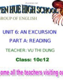 Bài giảng Tiếng Anh 10 - Unit 6: An excursion (Reading)