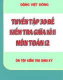 Tuyển tập 30 đề kiểm tra giữa học kì 2 môn Toán 12 - Đặng Việt Đông