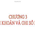 Bài giảng Nguyên lý kế toán - Chương 3: Tài khoản và ghi sổ kép (tt)