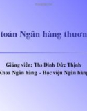 Kế toán ngân hàng - Chương 4 : Kế toán nghiệp vụ ngân quỹ và thanh toán không dùng tiền mặt- THs Đinh Đức thịnh