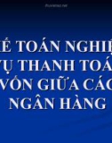 Kế toán ngân hàng_Nghiệp vụ thanh tóan vốn giữa các ngân hàng