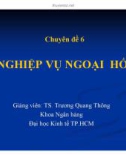 Bài giảng Nghiệp vụ ngân hàng thương mại: Chương 6 - TS. Trương Quang Thông