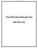 Tăng thời gian dùng pin máy ảnh hiệu quả.