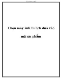 Chọn máy ảnh du lịch dựa vào mã sản phẩm.