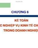 Bài giảng Nguyên lý kế toán: Chương 6 - Đại học Ngân hàng