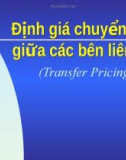 Bài giảng Phân tích chình sách thuế_Chương: Định giá chuyển giao giữa các bên liên kết