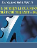 Bài giảng Hóa học 11 bài 3: Sự điện li của nước. pH. Chất chỉ thị axit bazo