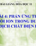 Bài giảng Hóa học 11 bài 4: Phản ứng trao đổi ion trong dung dịch các chất điện li