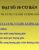 Bài giảng Đại số 10 chương 6 bài 1: Cung và góc lượng giác