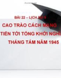 Bài giảng Lịch sử 9 bài 22: Cao trào cách mạng tiến tới Tổng khởi nghĩa tháng Tám năm 1945