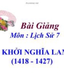 Bài giảng Lịch sử 7 bài 19: Cuộc khởi nghĩa Lam Sơn (1418 - 1427)