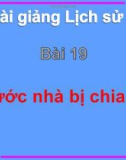 Bài giảng Lịch sử 5 bài 19: Nước nhà bị chia cắt