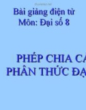 Bài giảng Đại số 8 chương 2 bài 8: Phép chia các phân thức đại số