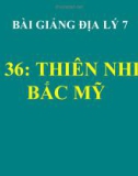 Bài giảng Địa lý 7 bài 36: Thiên nhiên Bắc Mĩ