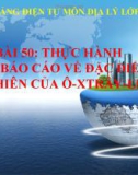 Bài giảng Địa lý 7 bài 50: Thực hành Viết báo cáo về đặc điểm tự nhiên của Ô-xtrây-li-a