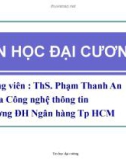 Bài giảng Tin học đại cương - ThS. Phạm Thanh An