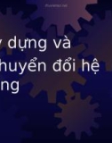 Xây dựng và chuyển đổi hệ thống