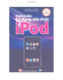 Kỹ thuật sử dụng và sửa chữa iPod toàn tập: Phần 1