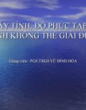 MÁY TÍNH, ĐỘ PHỨC TẠP VÀ TÍNH KHÔNG THỂ GIẢI ĐƯỢC