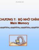 CHƯƠNG 7: BỘ NHỚ CHÍNH Main Memory