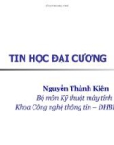 Bài giảng Tin học đại cương: Bài 1 - Nguyễn Thành Kiên