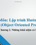 Bài giảng Lập trình hướng đối tượng (Object Oriented Programming) - Chương 2: Những khái niệm cơ bản của lập trình hướng đối tượng