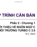 Bài giảng Lập trình căn bản - Chương 1 (phần 2): Giới thiệu về ngôn ngữ C and môi trường Turbo C 3.0