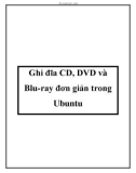 Ghi đĩa CD, DVD và Blu-ray đơn giản trong Ubuntu