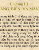 Bài giảng Ngôn ngữ lập trình C - Chương 3: Hằng, biến và mảng