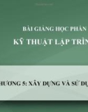 Bài giảng Kỹ thuật lập trình - Chương 5: Xây dựng và sử dụng hàm