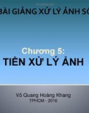 Bài giảng Xử lý ảnh số: Chương 5 (phần 1) – ThS. Võ Quang Hoàng Khang