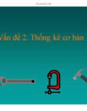 Bài giảng Kinh tế lượng - Chương 2: Thống kê cơ bản