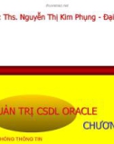 Bài giảng Hệ quản trị CSDL Oracle: Chương 1 - ThS.Nguyễn Thị Kim Phụng