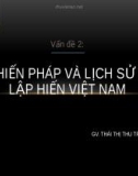 Bài giảng Vấn đề 2: Hiến pháp và lịch sử lập hiến Việt Nam - GV. Thái Thị Thu Trang