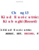 Bài giảng Ngôn ngữ lập trình Pascal: Chương 13 - Kiểu dữ liệu có cấu trúc - Kiểu bản ghi (Record)