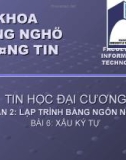 Bài giảng Tin học đại cương - Bài 6: Xâu ký tự