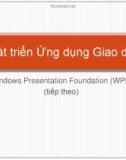 Bài giảng Phát triển ứng dụng giao diện - Windows Presentation Foundation (Tiếp theo)