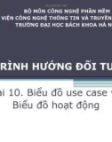 LTHDT- Bài 10. Biểu đồ use case và biểu đồ hoạt động