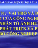 Bài giảng Địa lý 10 bài 31: Vai trò, đặc điểm của công nghiệp, các nhân tố ảnh hưởng tới phát triển và phân bố công nghiệp