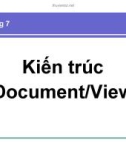 Bài giảng Lập trình Windows: Chương 7 - Kiến trúc Document / View