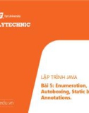 Bài giảng Lập trình Java 2 - Bài 5: Enumeration, autoboxing, static import và annotations